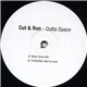 Cut & Run - Outta Space