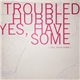 Troubled Hubble - Yes, Have Some (Yes, Have Some)